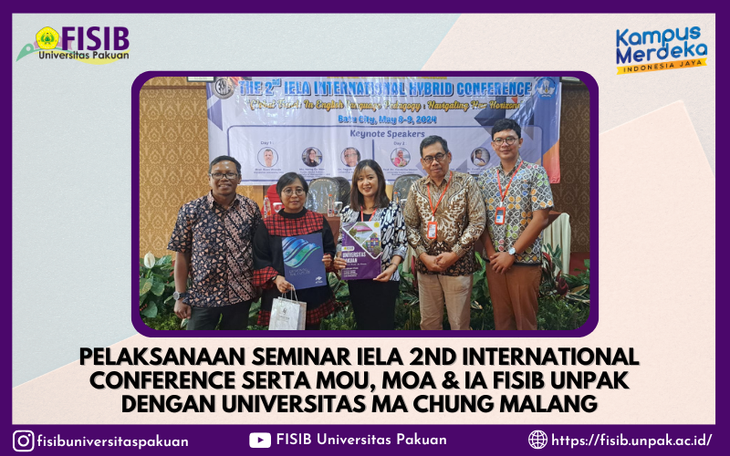 Dokumentasi Pelaksanaan Seminar IELA 2nd International Conference serta MoU, MoA &amp; IA Fisib Unpak dengan Universitas Ma Chung Malang