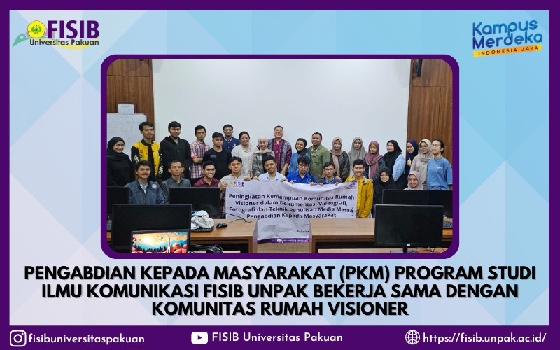 Pengabdian Kepada Masyarakat (PKM) Program Studi Ilmu Komunikasi FISIB Unpak bekerja sama dengan Komunitas Rumah Visioner